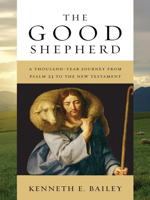Title details for The Good Shepherd by Kenneth E. Bailey - Available